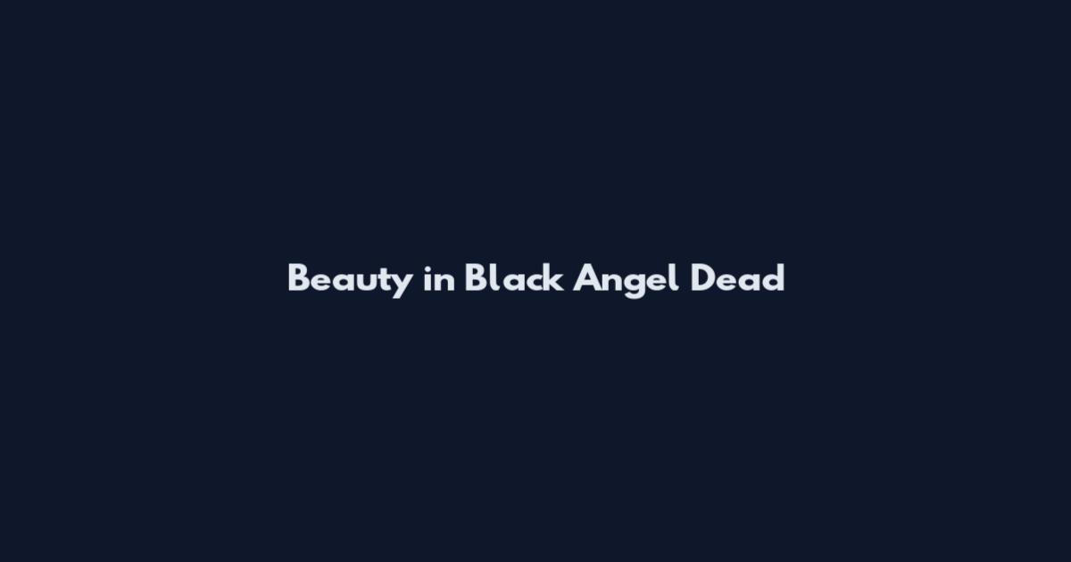 Beauty in Black Angel Dead