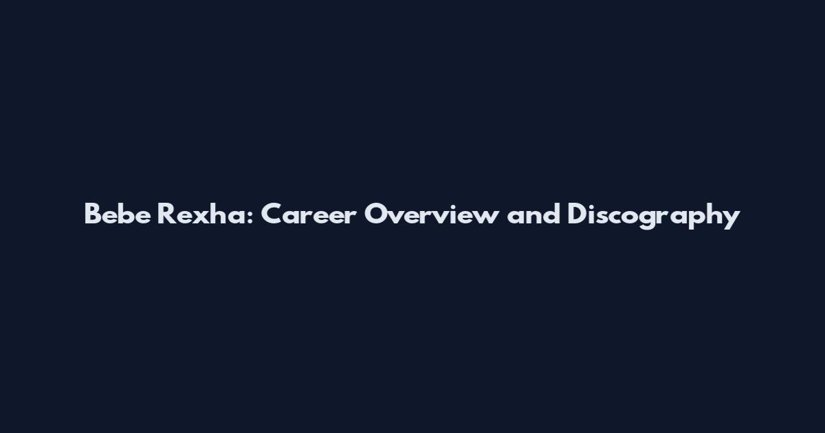 Bebe Rexha: Career Overview and Discography