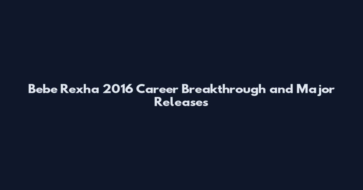 Bebe Rexha 2016 Career Breakthrough and Major Releases