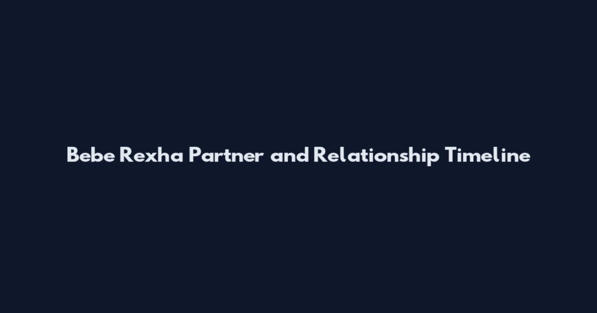 Bebe Rexha Partner and Relationship Timeline