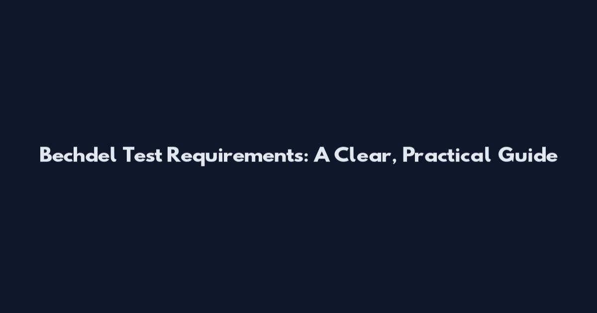 Bechdel Test Requirements: A Clear, Practical Guide
