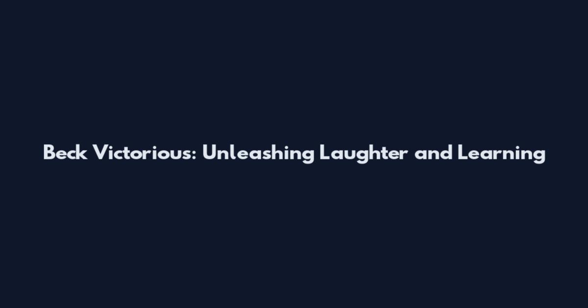 Beck Victorious: Unleashing Laughter and Learning