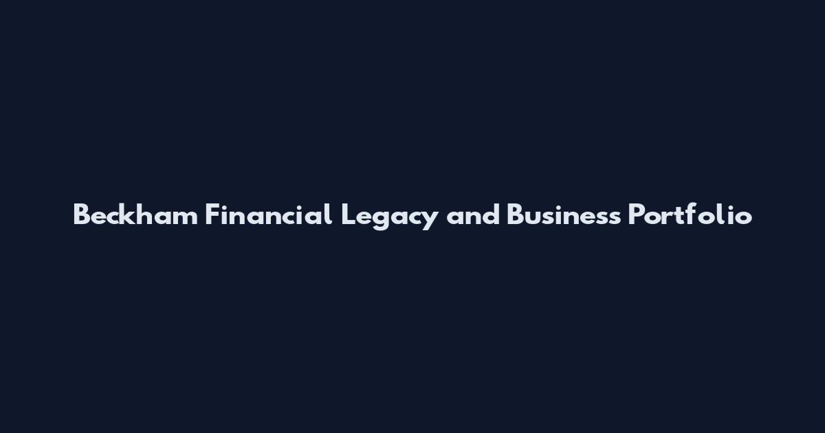 Beckham Financial Legacy and Business Portfolio