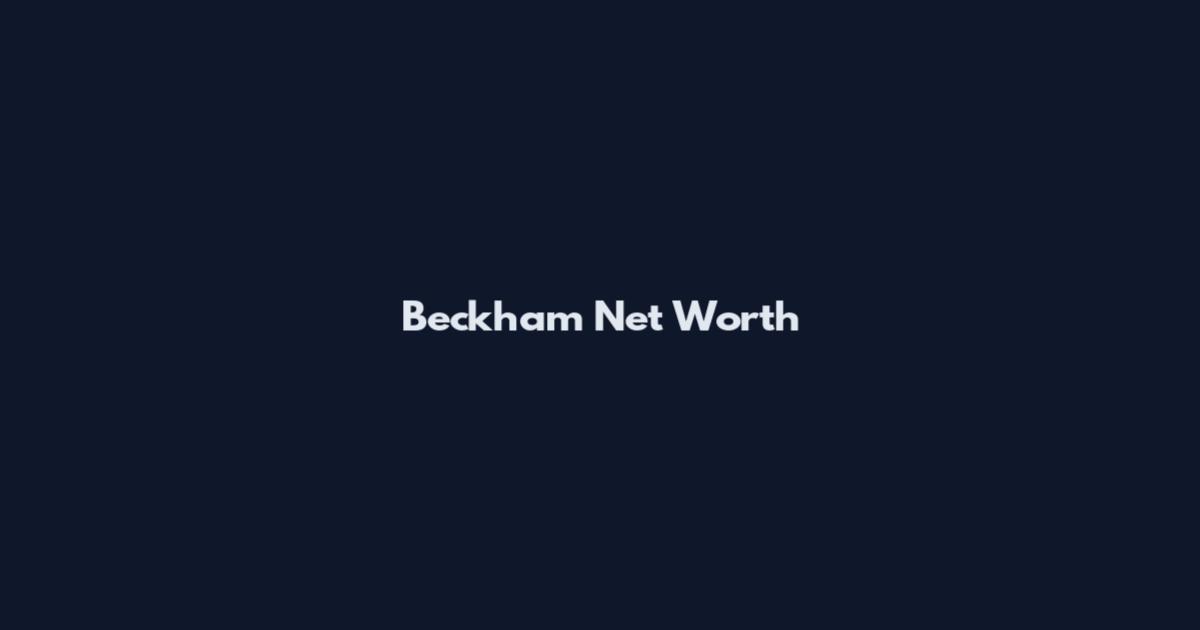 Beckham Net Worth