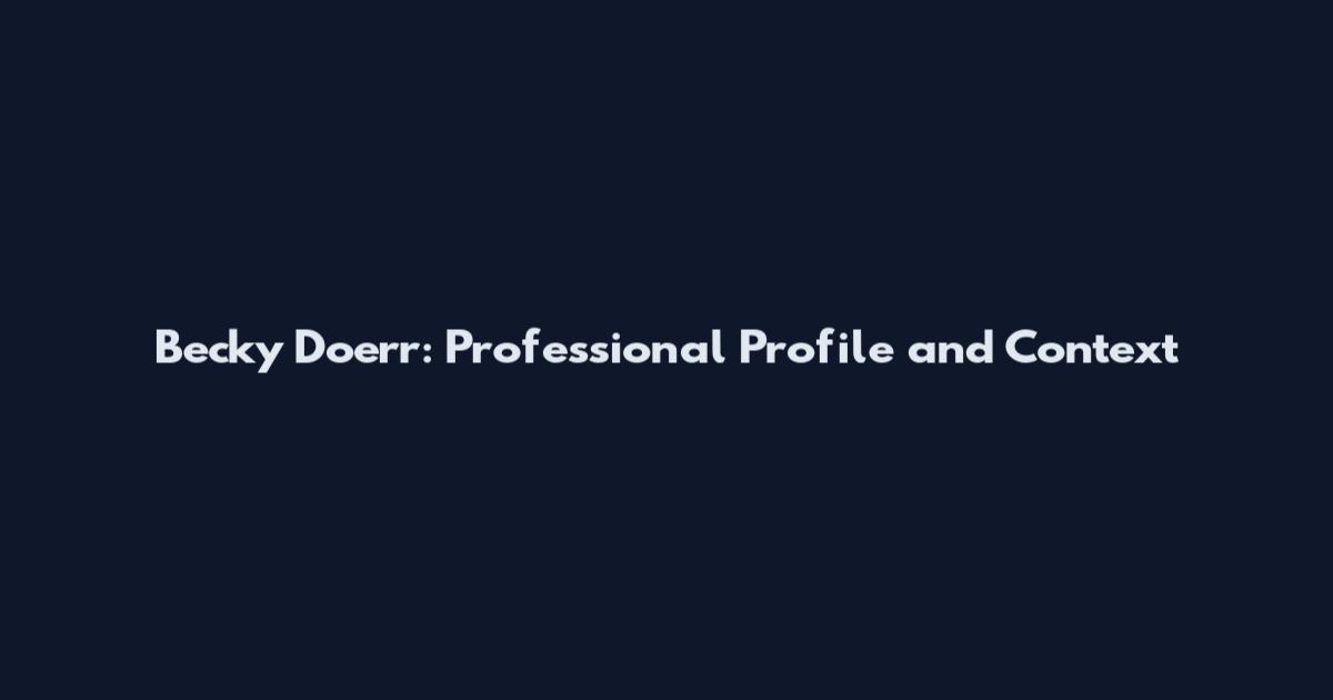 Becky Doerr: Professional Profile and Context