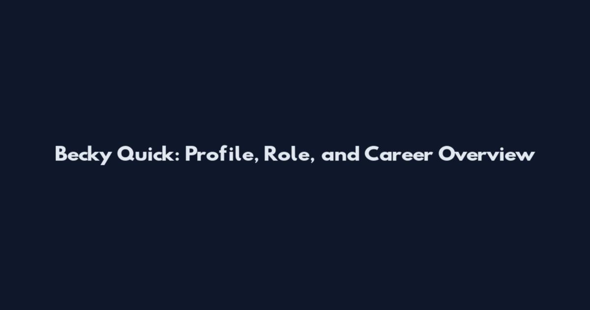 Becky Quick: Profile, Role, and Career Overview