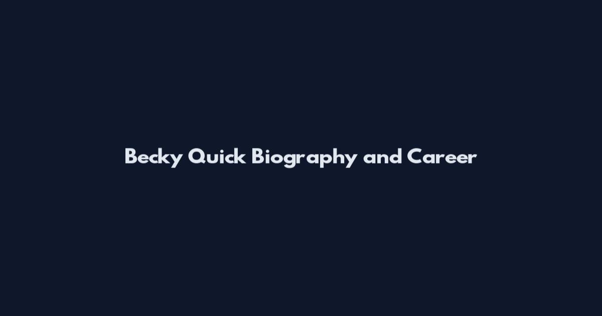 Becky Quick Biography and Career