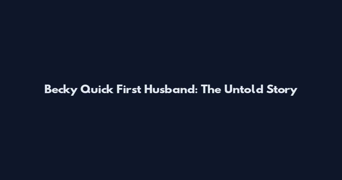 Becky Quick First Husband: The Untold Story