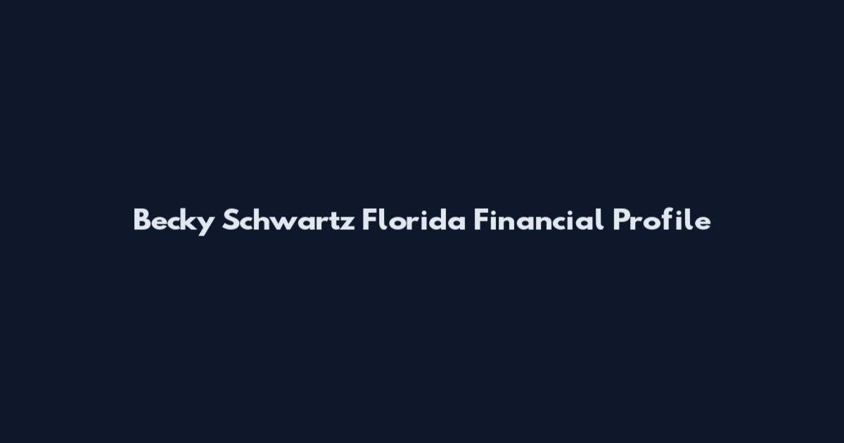 Becky Schwartz Florida Financial Profile