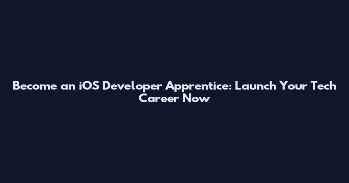 Become an iOS Developer Apprentice: Launch Your Tech Career Now