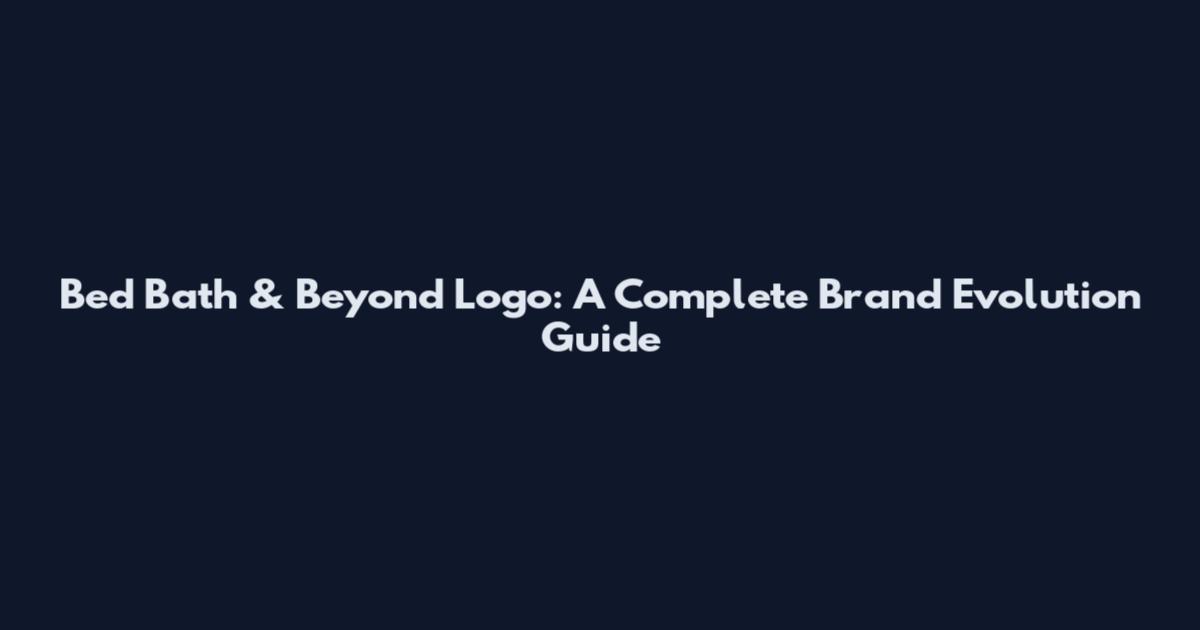 Bed Bath & Beyond Logo: A Complete Brand Evolution Guide