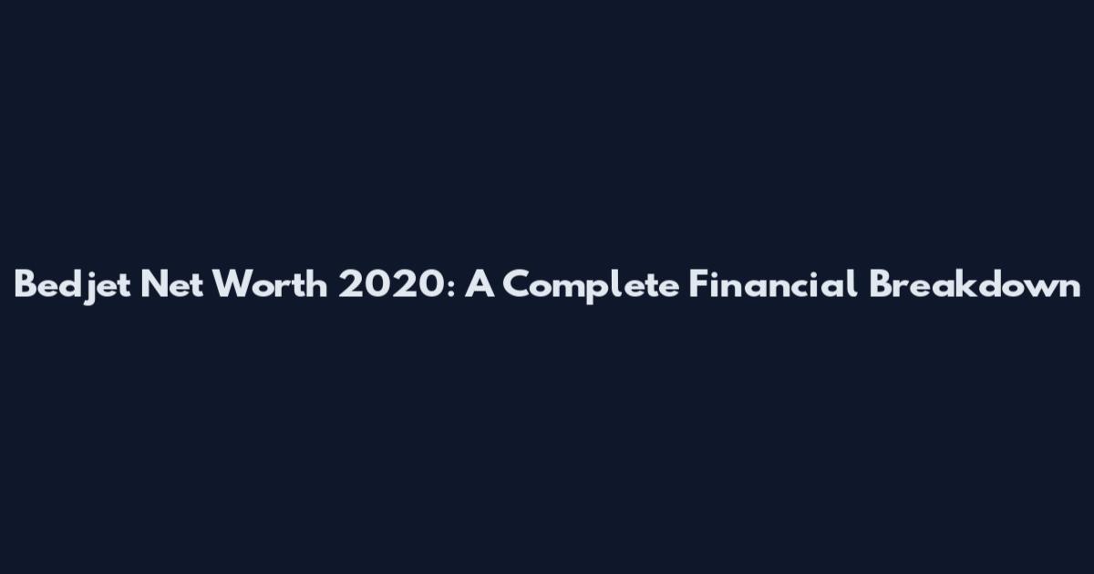 Bedjet Net Worth 2020: A Complete Financial Breakdown