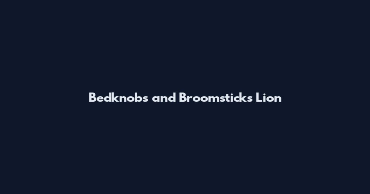 Bedknobs and Broomsticks Lion