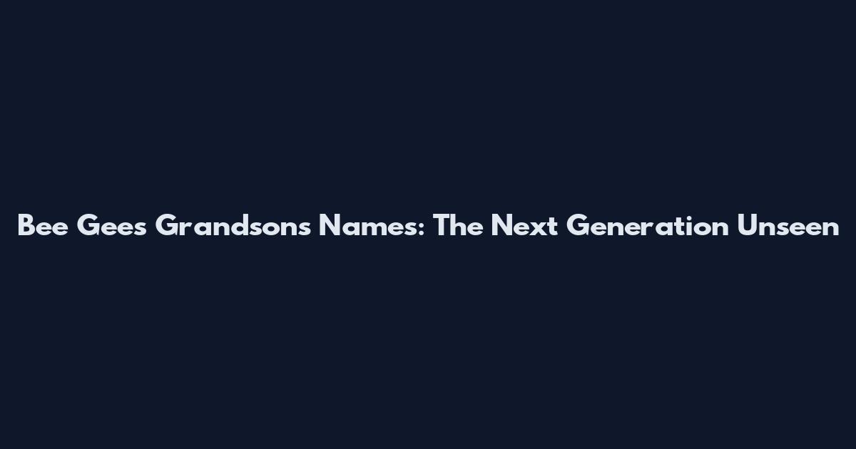 Bee Gees Grandsons' Names: The Next Generation Unseen