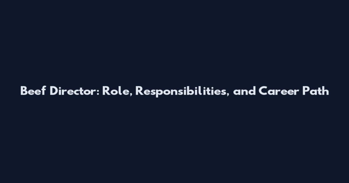 Beef Director: Role, Responsibilities, and Career Path