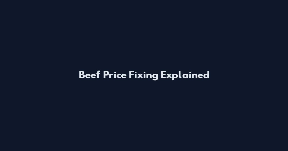 Beef Price Fixing Explained