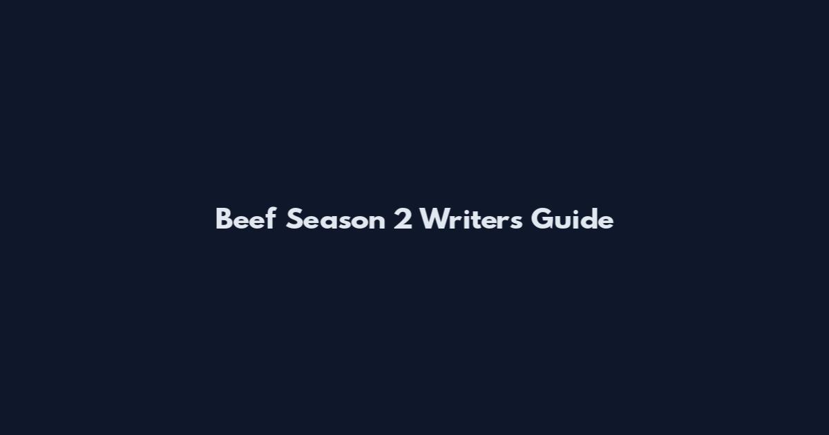 Beef Season 2 Writers Guide