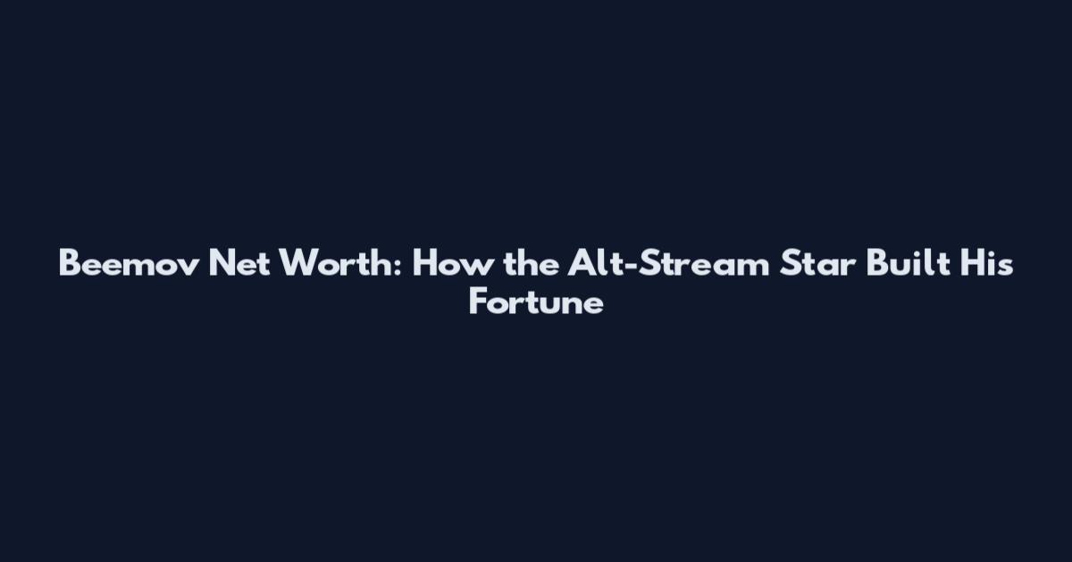 Beemov Net Worth: How the Alt-Stream Star Built His Fortune