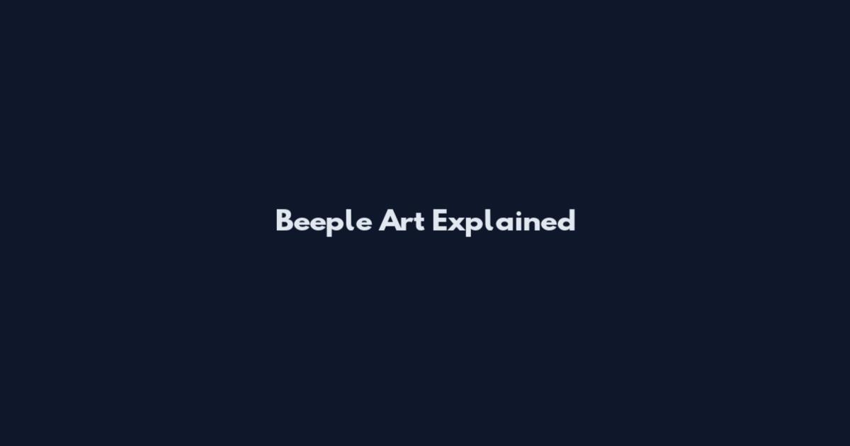Beeple Art Explained