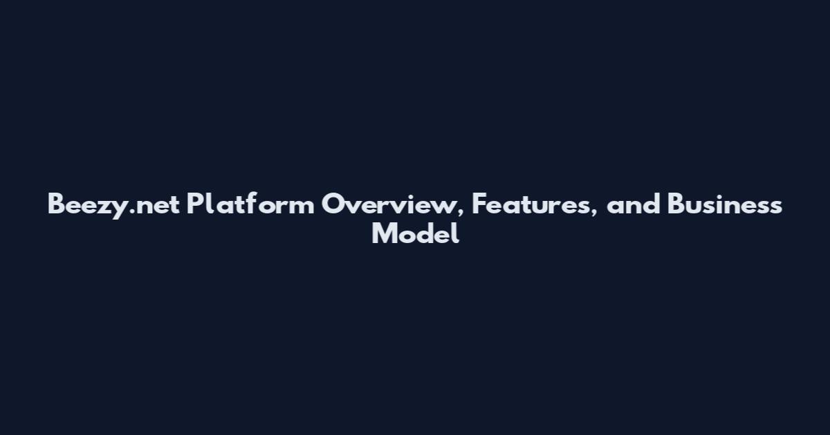 Beezy.net Platform Overview, Features, and Business Model