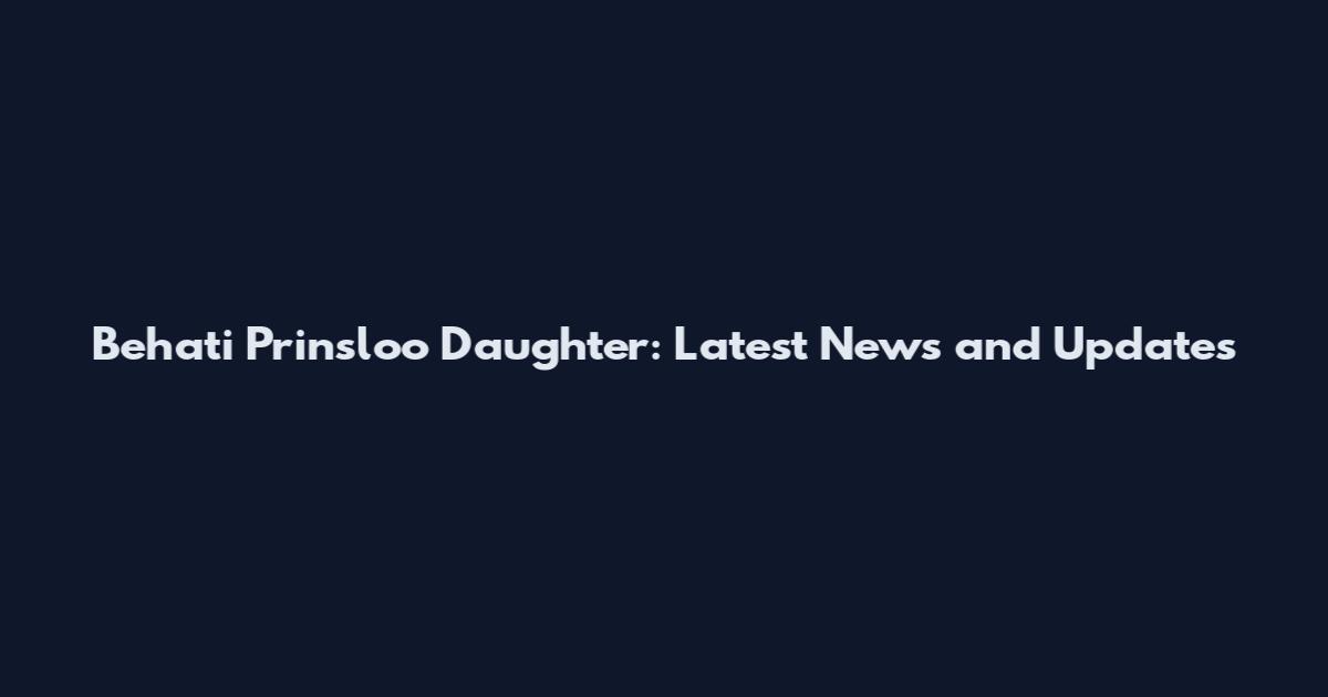Behati Prinsloo Daughter: Latest News and Updates