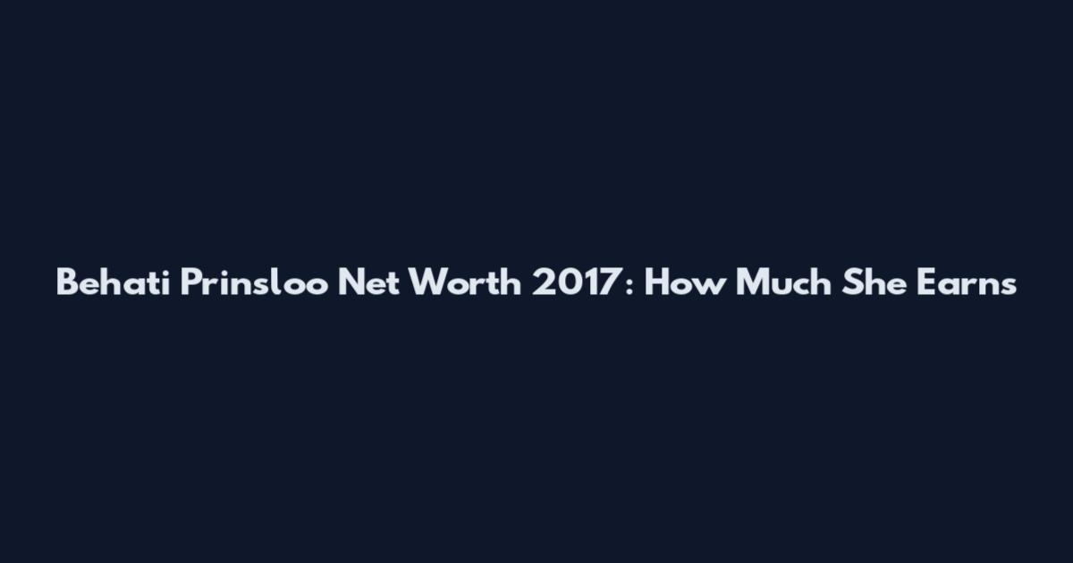 Behati Prinsloo Net Worth 2017: How Much She Earns