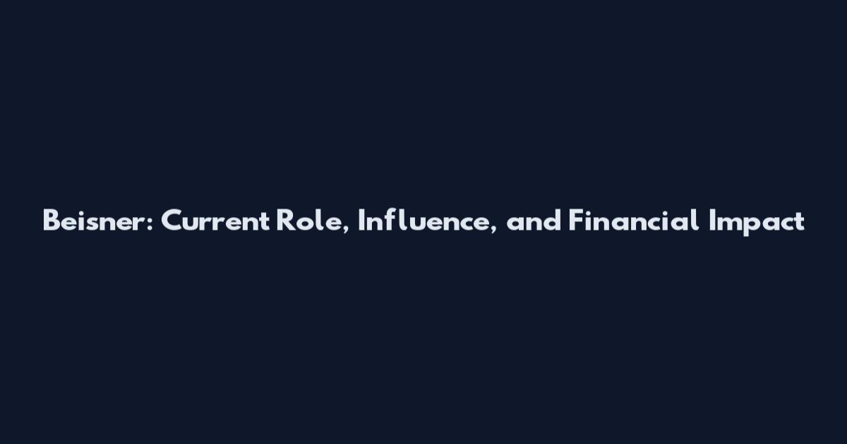Beisner: Current Role, Influence, and Financial Impact