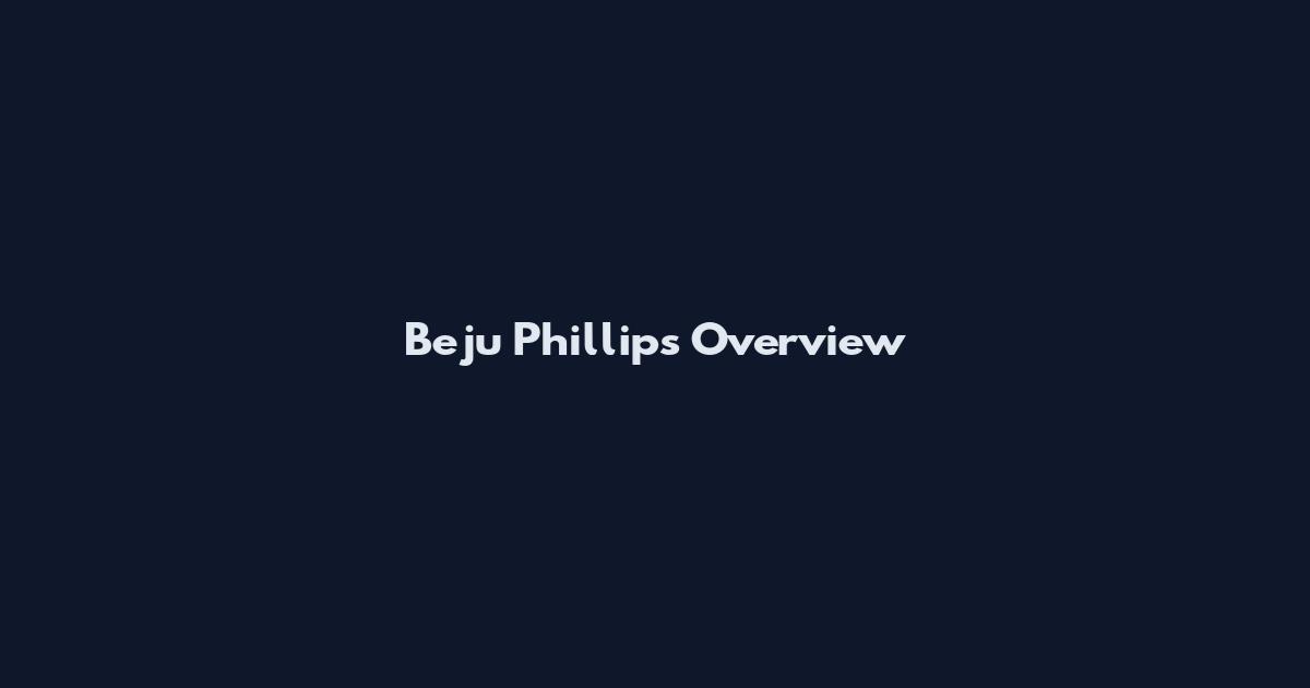 Beju Phillips Overview
