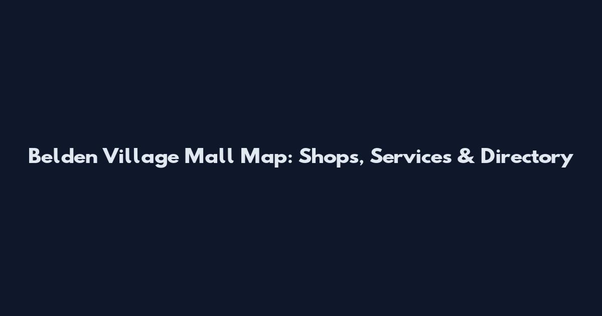 Belden Village Mall Map: Shops, Services & Directory