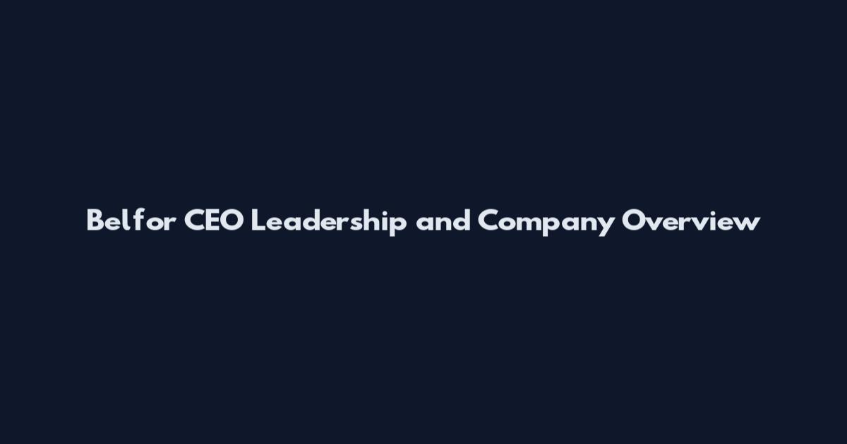 Belfor CEO Leadership and Company Overview