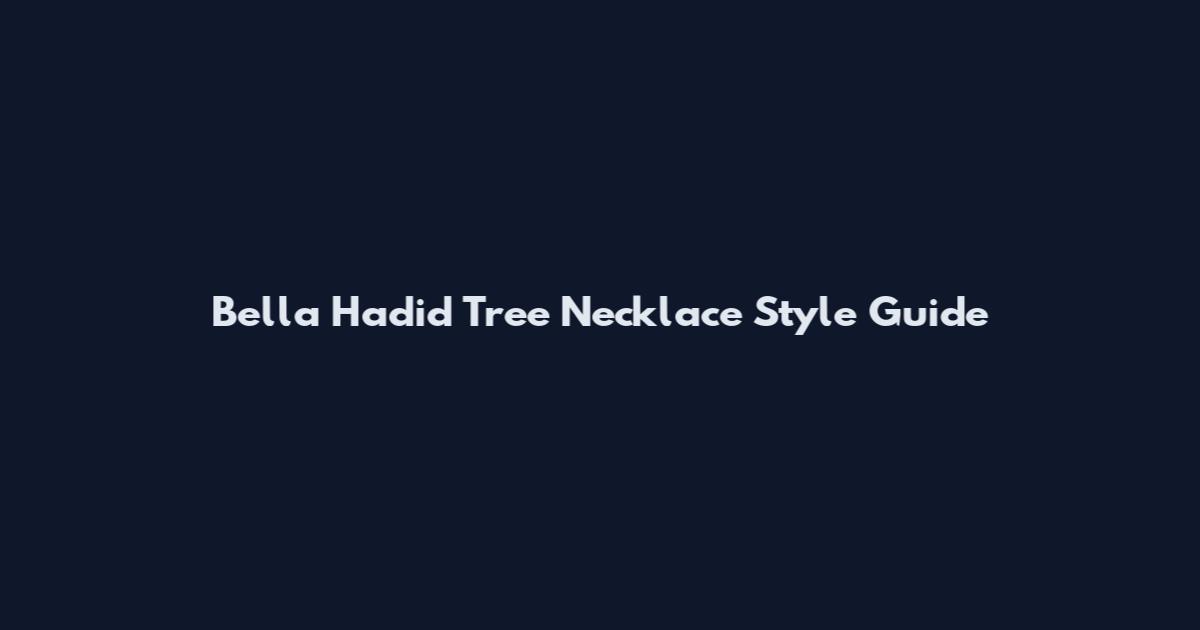 Bella Hadid Tree Necklace Style Guide