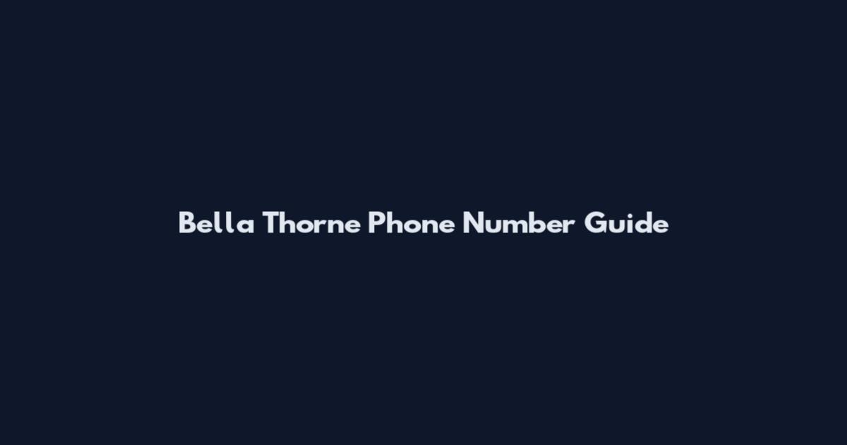 Bella Thorne Phone Number Guide