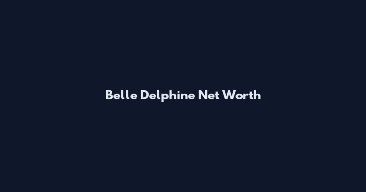 Belle Delphine Net Worth