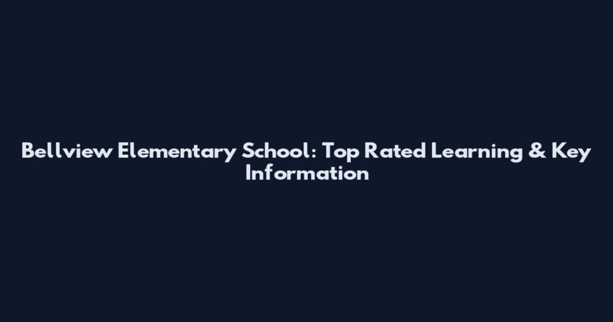 Bellview Elementary School: Top Rated Learning & Key Information