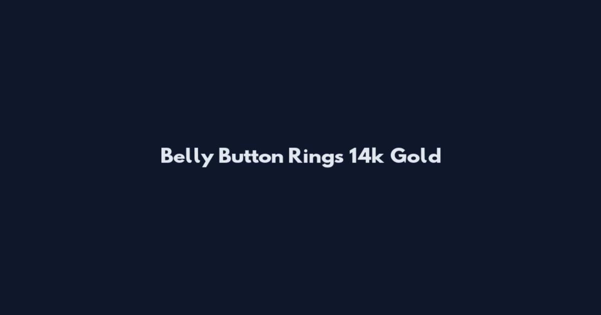 Belly Button Rings 14k Gold