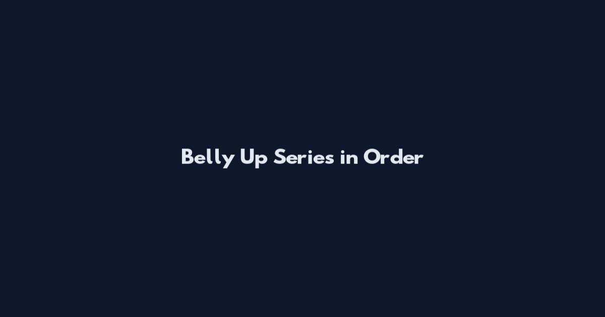 Belly Up Series in Order
