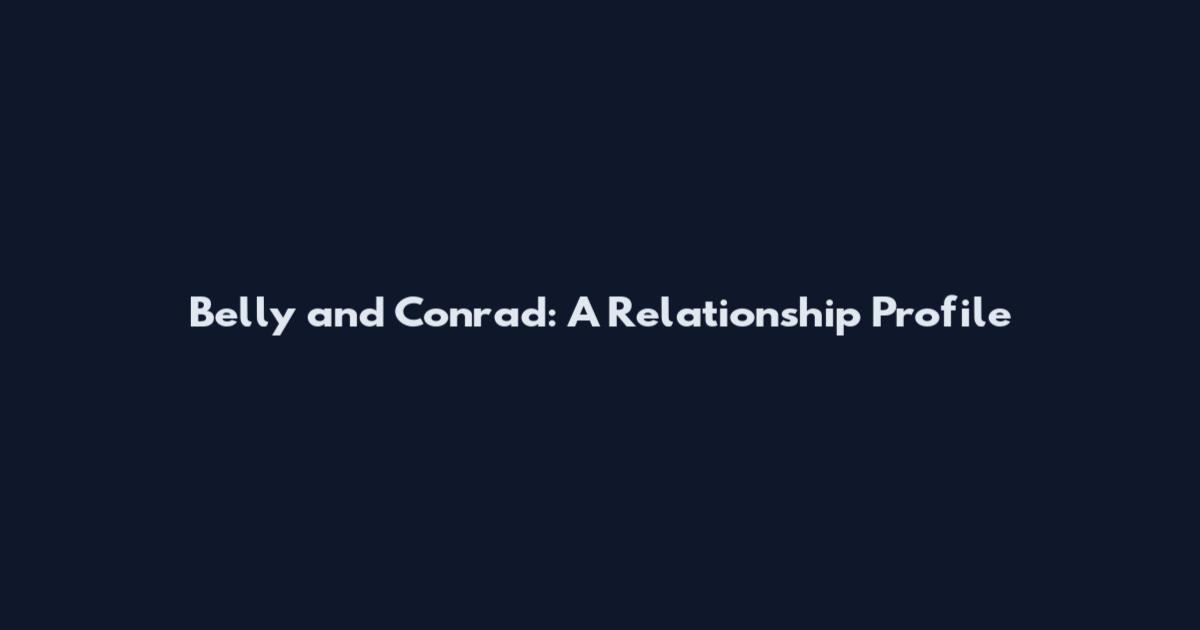 Belly and Conrad: A Relationship Profile