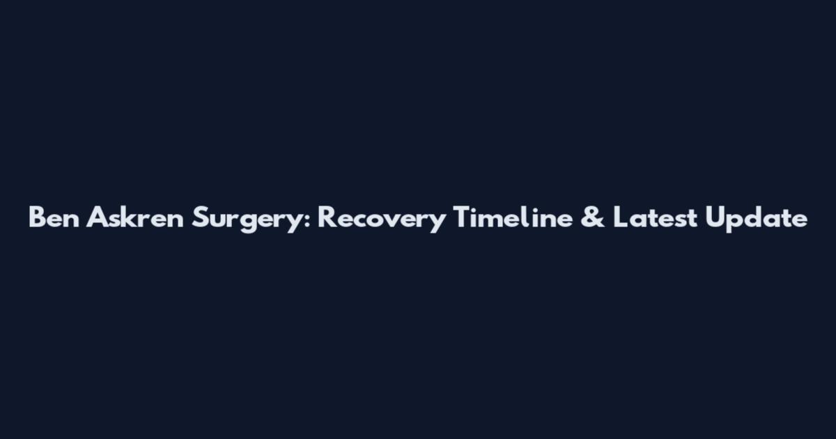 Ben Askren Surgery: Recovery Timeline & Latest Update