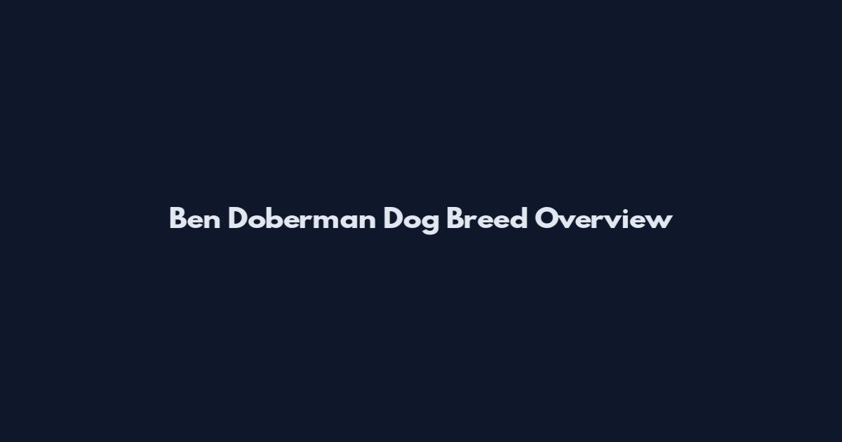 Ben Doberman Dog Breed Overview