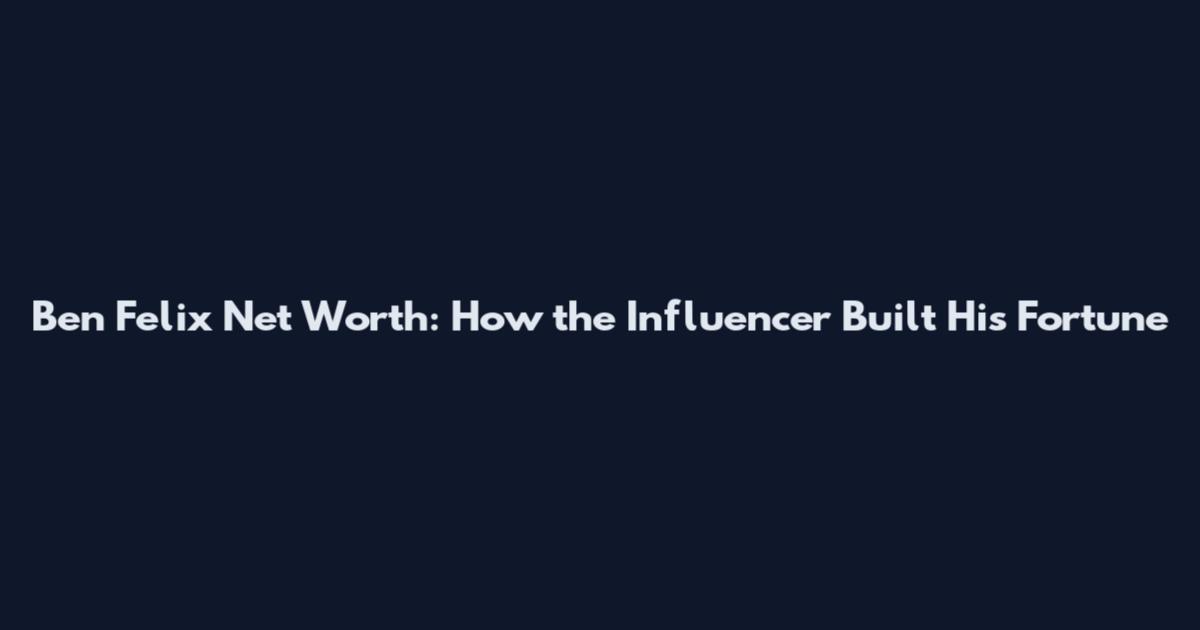 Ben Felix Net Worth: How the Influencer Built His Fortune