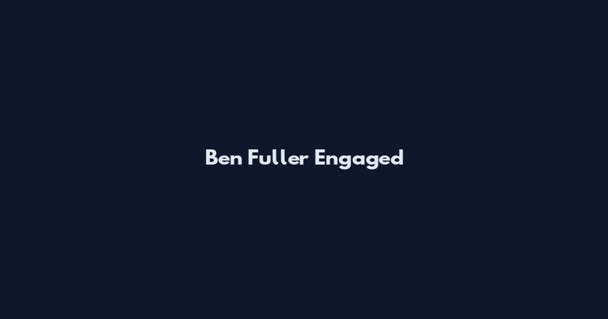 Ben Fuller Engaged