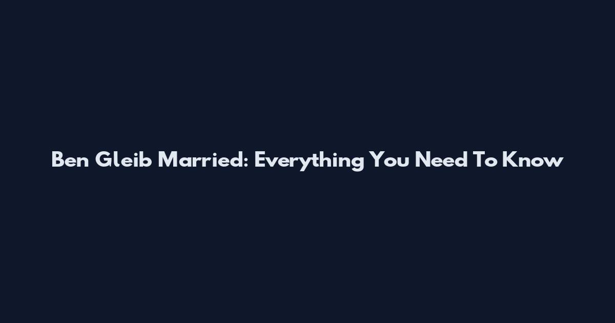 Ben Gleib Married: Everything You Need To Know