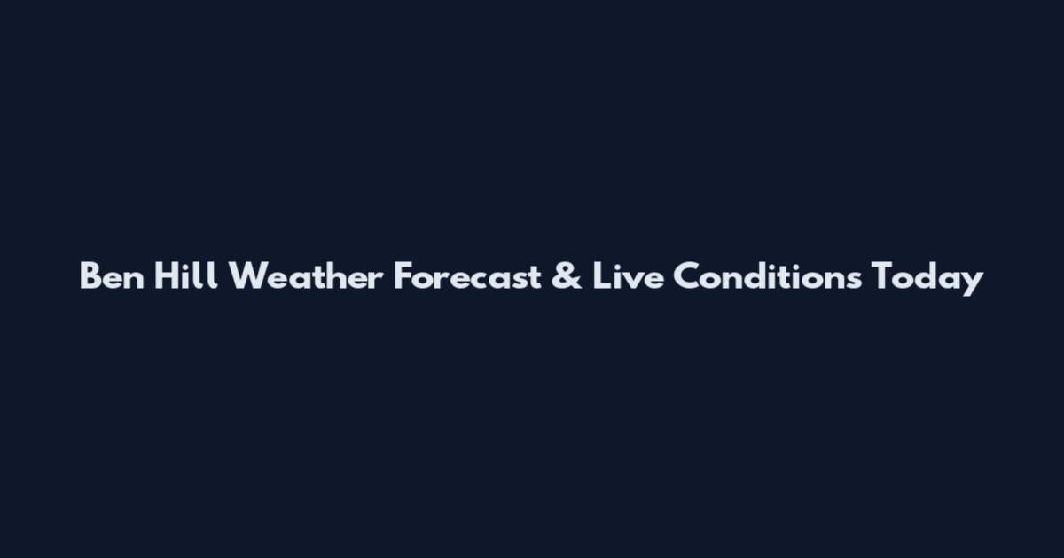 Ben Hill Weather Forecast & Live Conditions Today