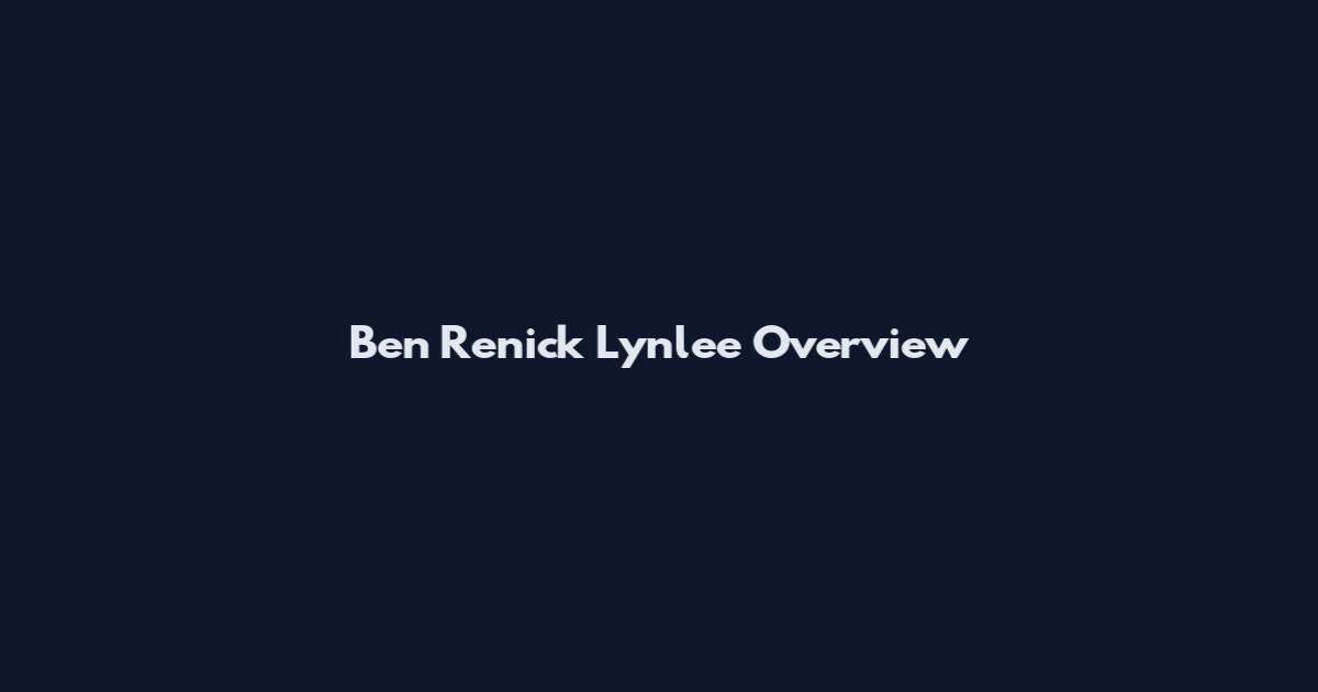 Ben Renick Lynlee Overview