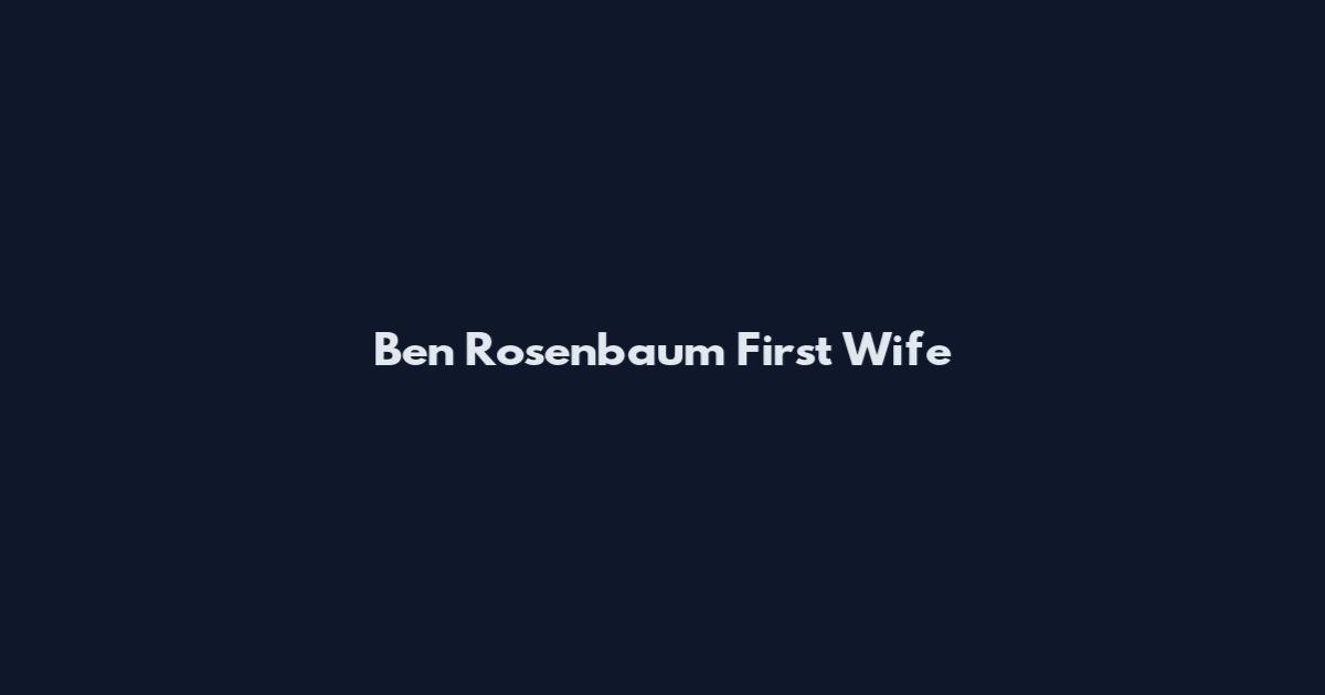 Ben Rosenbaum First Wife