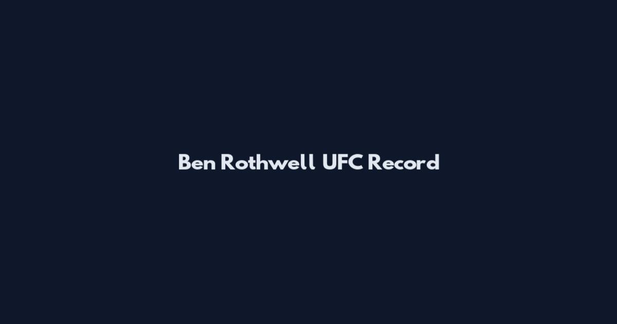 Ben Rothwell UFC Record
