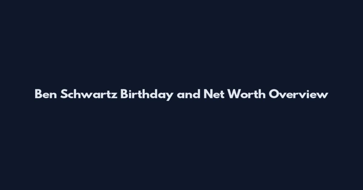 Ben Schwartz Birthday and Net Worth Overview
