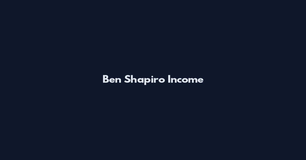 Ben Shapiro Income