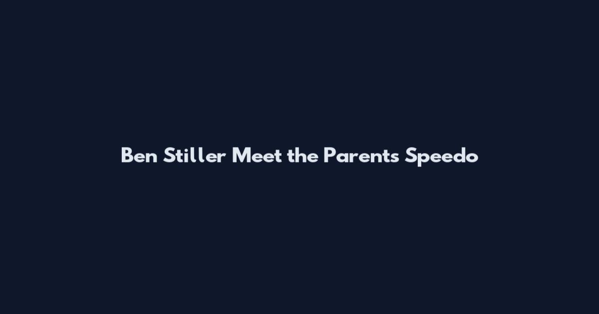 Ben Stiller Meet the Parents Speedo
