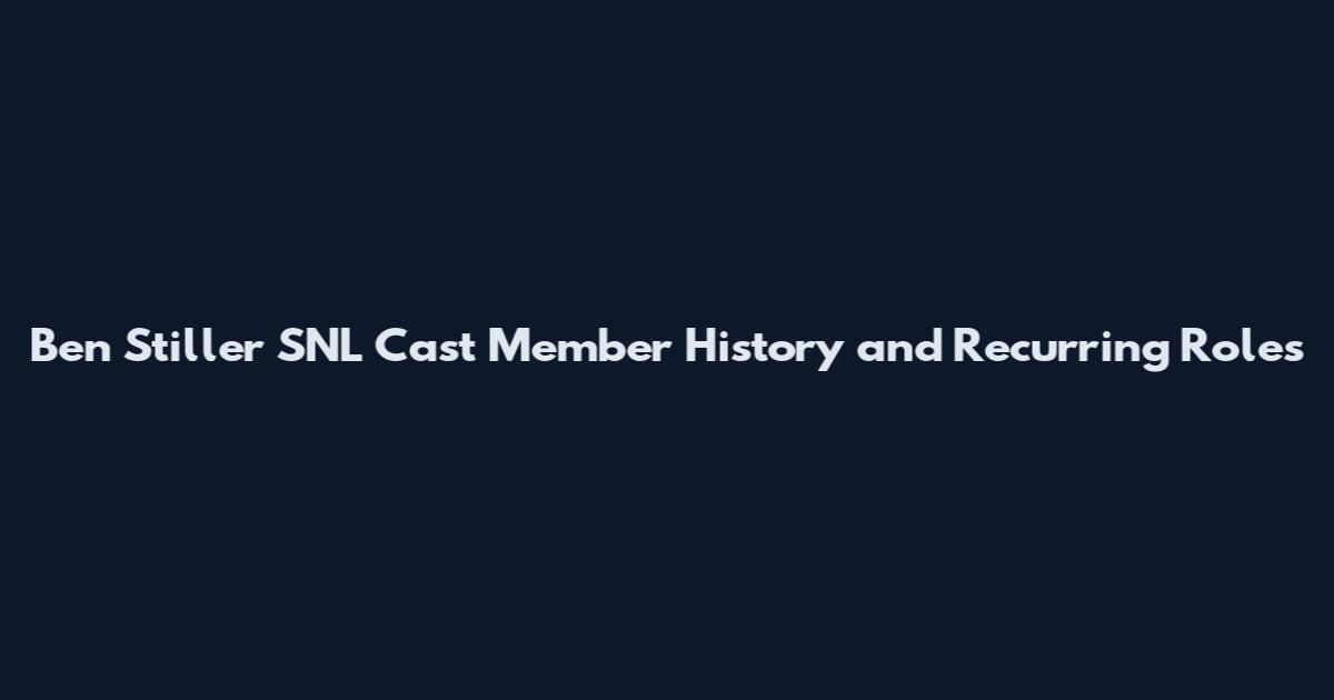 Ben Stiller SNL Cast Member History and Recurring Roles